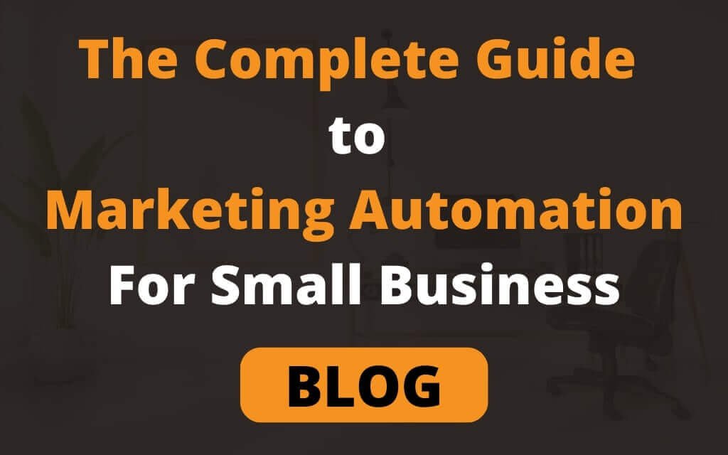 The Complete Guide to Marketing Automation For Small Business