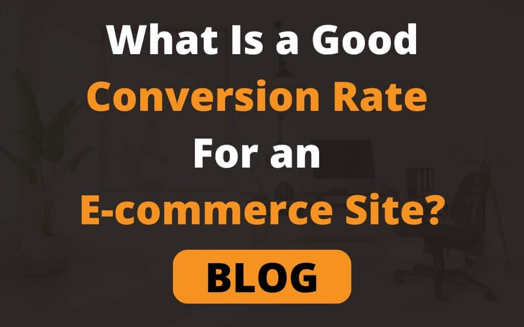 What Is a Good Conversion Rate For an E-commerce Site?
