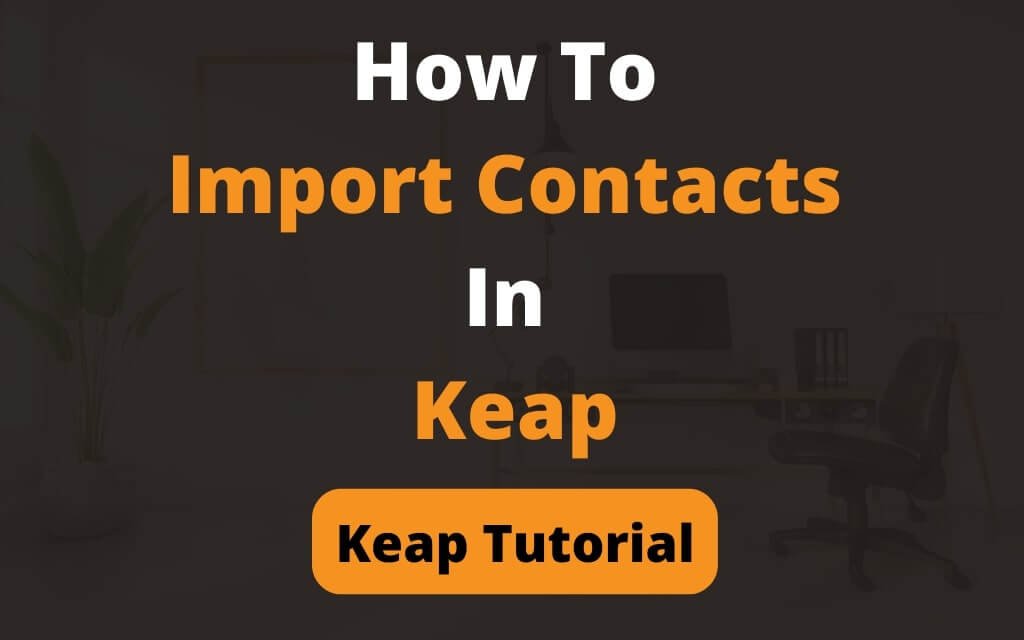 How To Import Contacts In Keap