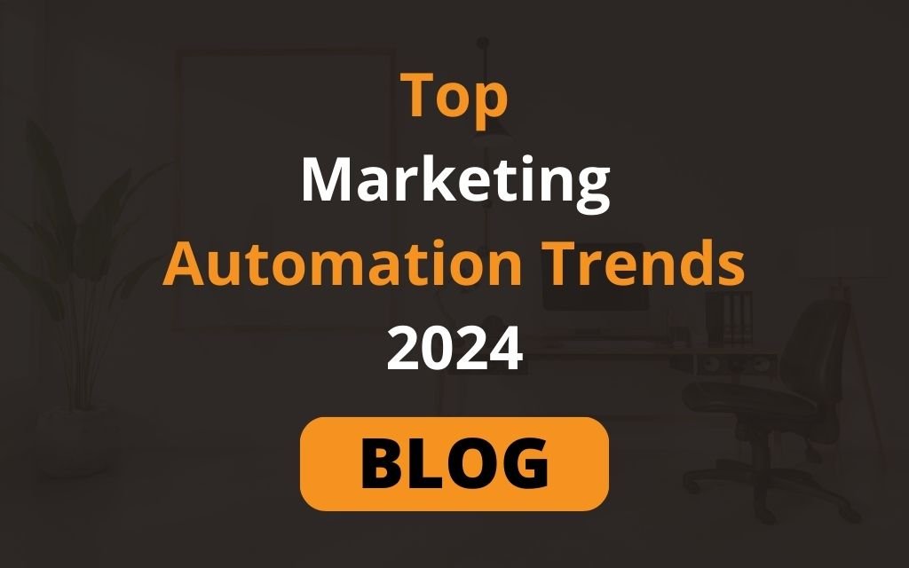 Top Marketing Automation Trends of 2024