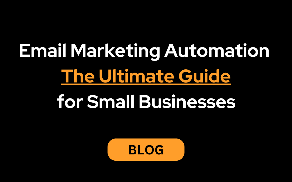 Email Marketing Automation: The Ultimate Guide for Small Businesses