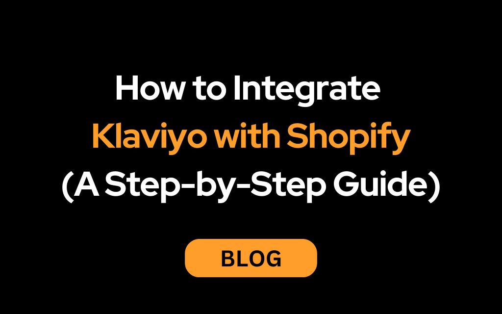 How to Integrate Klaviyo with Shopify: A Step-by-Step Guide