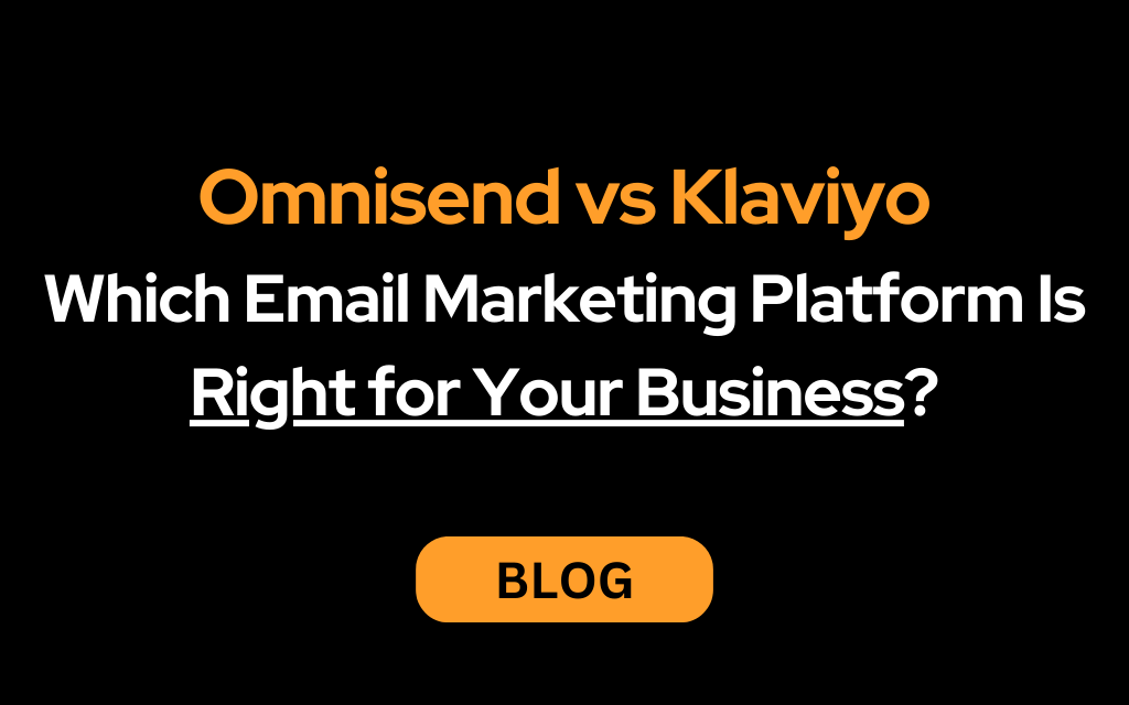 Omnisend vs Klaviyo: Which Email Marketing Platform Is Right for Your Business?