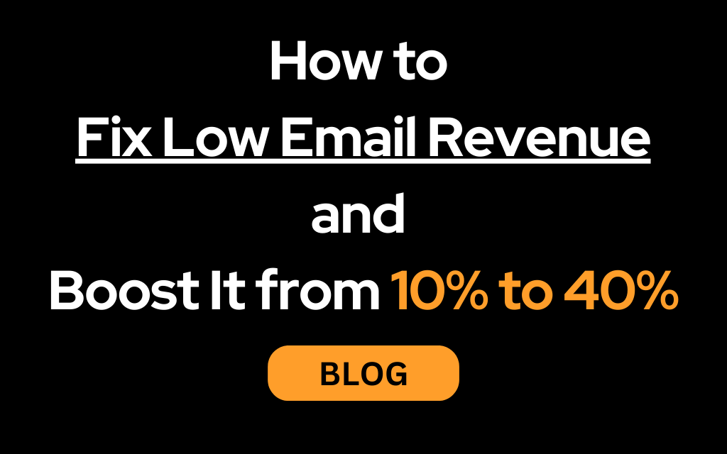 How to Fix Low Email Revenue and Boost It from 10% to 40%