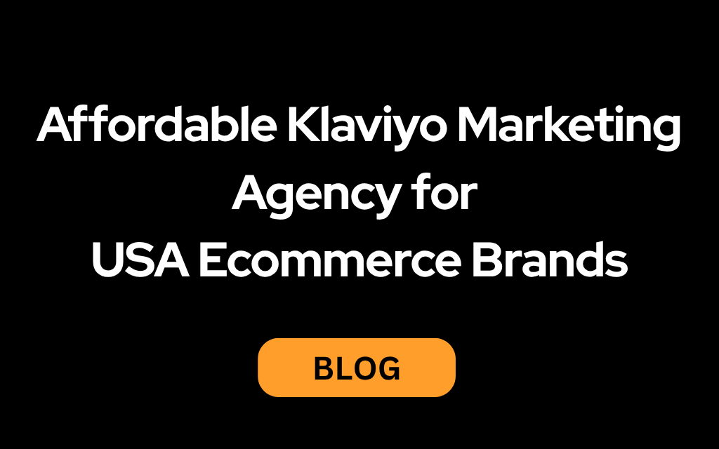 Affordable Klaviyo Marketing Agency for USA Ecommerce Brands