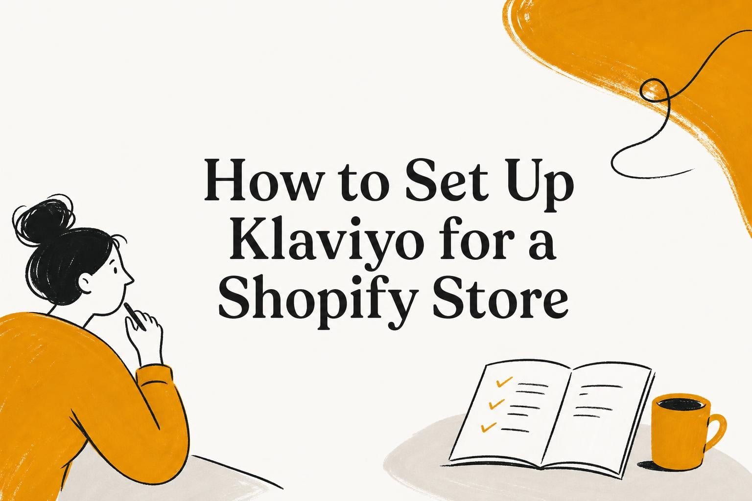 How to Set Up Klaviyo for a Shopify Store: 7 Phases (2026)