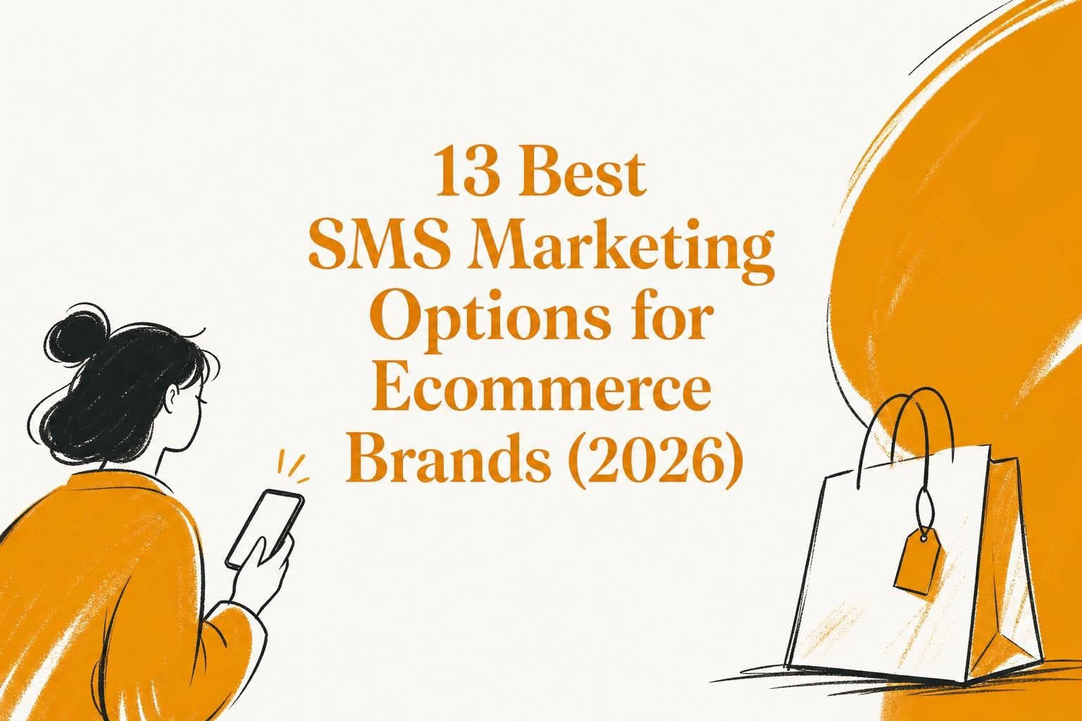 13 Best SMS Marketing Options for Ecommerce Brands (2026)