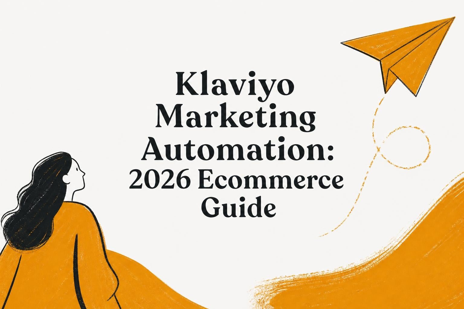 Klaviyo Marketing Automation: 2026 Ecommerce Guide