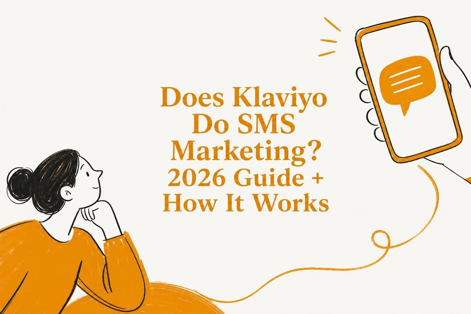 Does Klaviyo Do SMS Marketing? 2026 Guide + How It Works