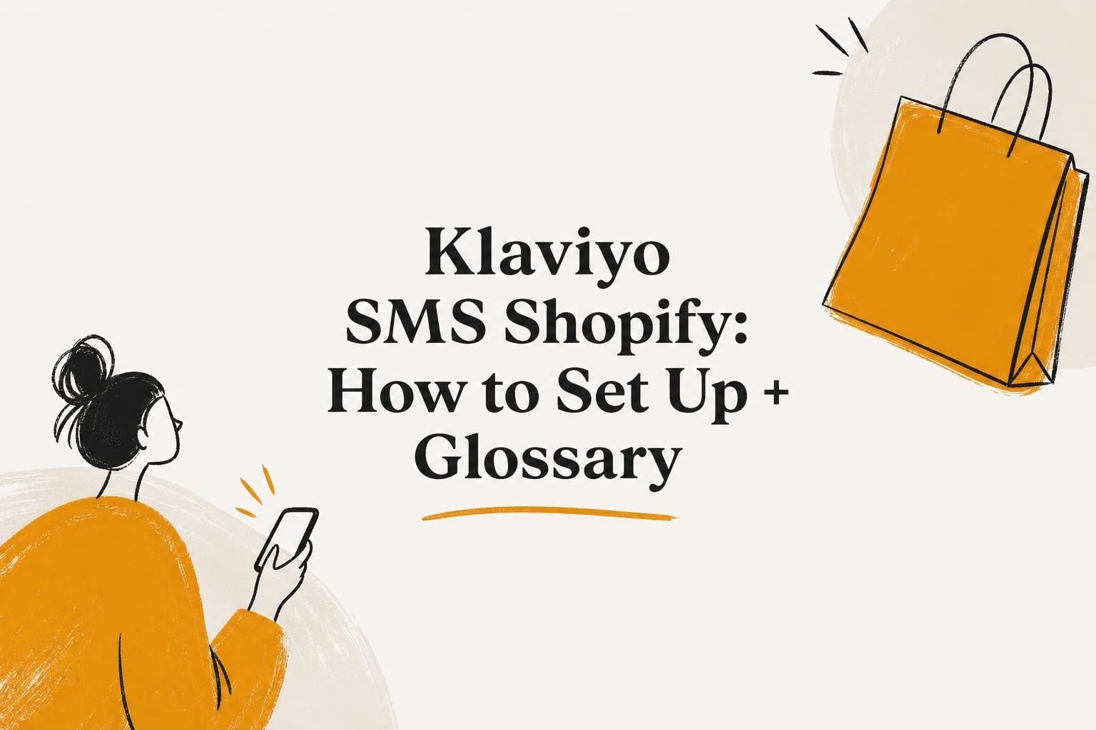Klaviyo SMS Shopify: How to Set Up + 2026 Glossary