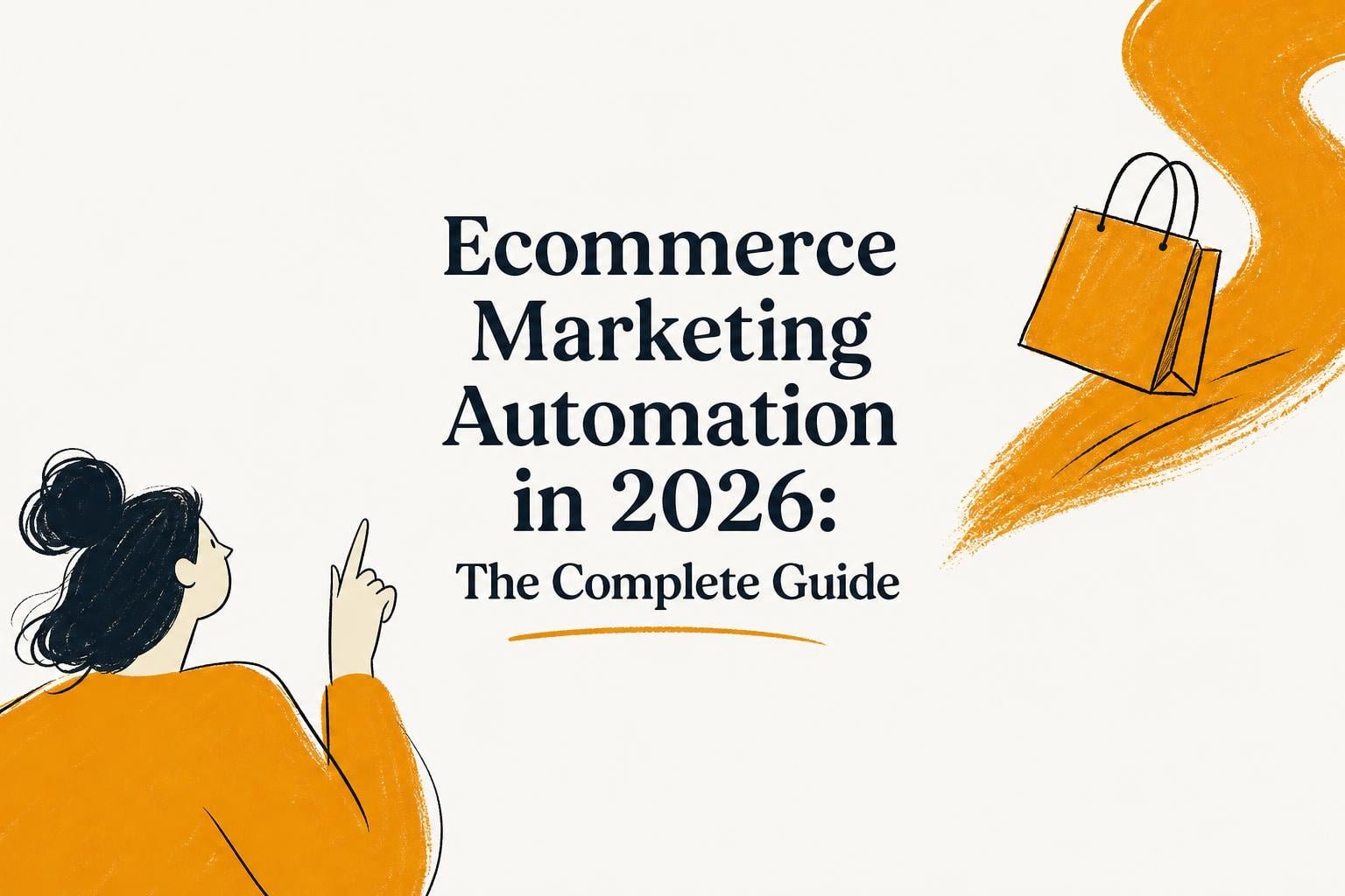 Ecommerce Marketing Automation in 2026: The Complete Guide